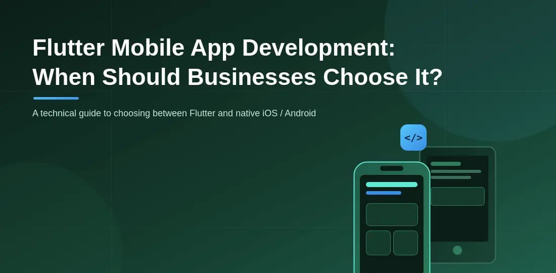 Flutter Mobile App Development: When Should Businesses Choose It? Flutter Mobile App Development: When Should Businesses Choose It?