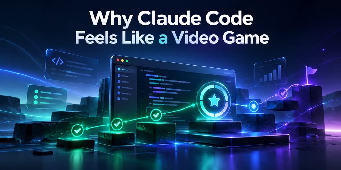 Why Claude Code Feels Like a Video Game Why Claude Code Feels Like a Video Game