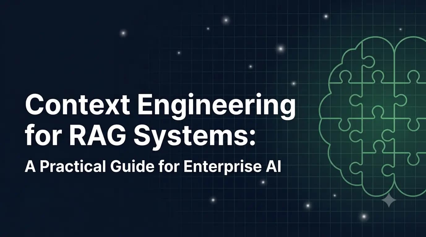 Context Engineering for RAG Systems: A Practical Guide for Enterprise AI Context Engineering for RAG Systems: A Practical Guide for Enterprise AI